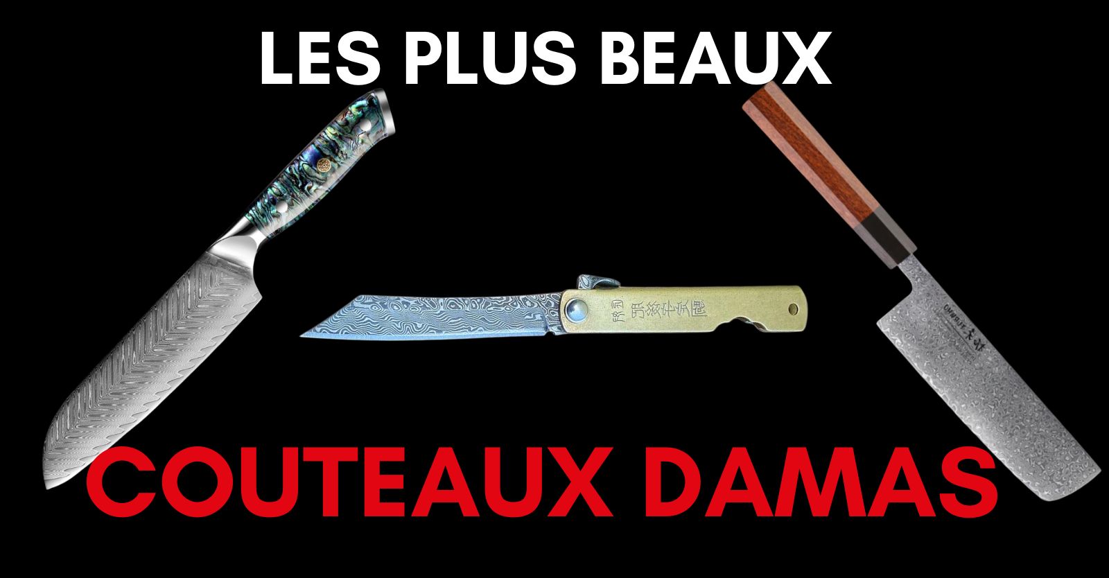 Les plus beaux Couteaux Damas